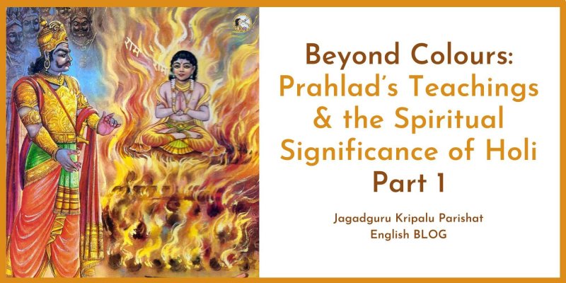 Beyond Colours: Prahlad’s Teachings & the Spiritual Significance of Holi – Part 1