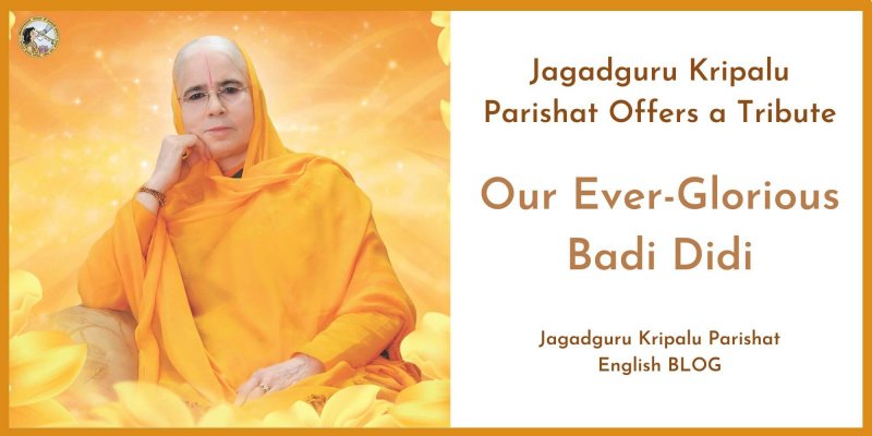 Jagadguru Kripalu Parishat Offers a Tribute, Our Ever-Glorious Badi Didi