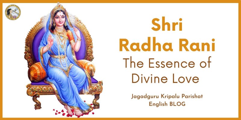 Shri Radha Rani: The Essence of Divine Love