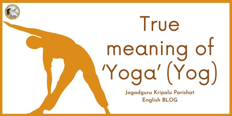 True meaning of ‘Yoga’ (Yog)